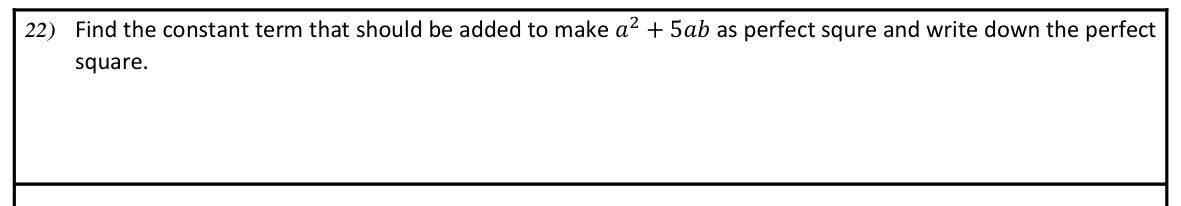 Paper I Part I Q22: Complete a binomial square by adding a constant