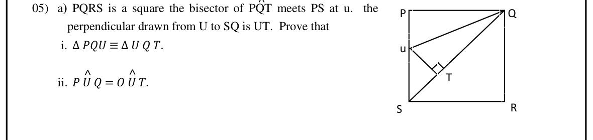 Paper I Part II Q5(a): Prove triangles congruent in a square with an angle bisector