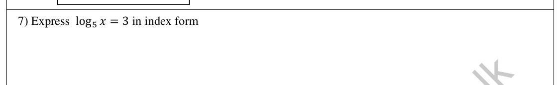 Paper I Part A Q7: Write a logarithm statement in index form
