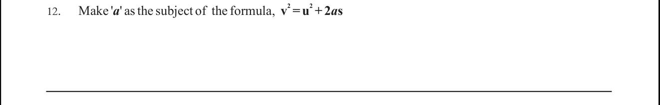 Paper I Part A Q12: Change the subject of a kinematics formula