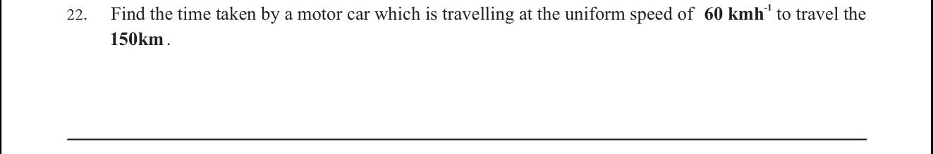 Paper I Part A Q22: Time taken from uniform speed and distance