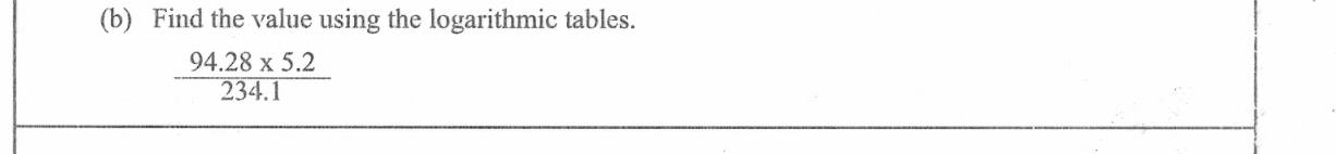 Paper II Part B Q9(b): Evaluate a product-quotient with logarithm tables