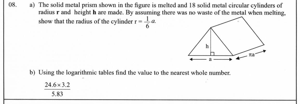 Paper II Part B Q8: Prism melted into cylinders; evaluate an expression with log tables