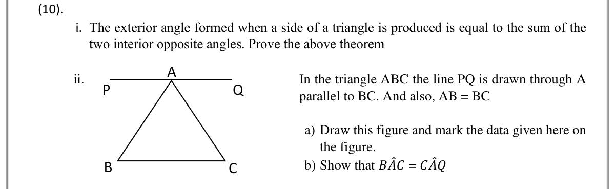 Paper II Part B Q10: Prove the exterior angle theorem; apply it with a parallel line