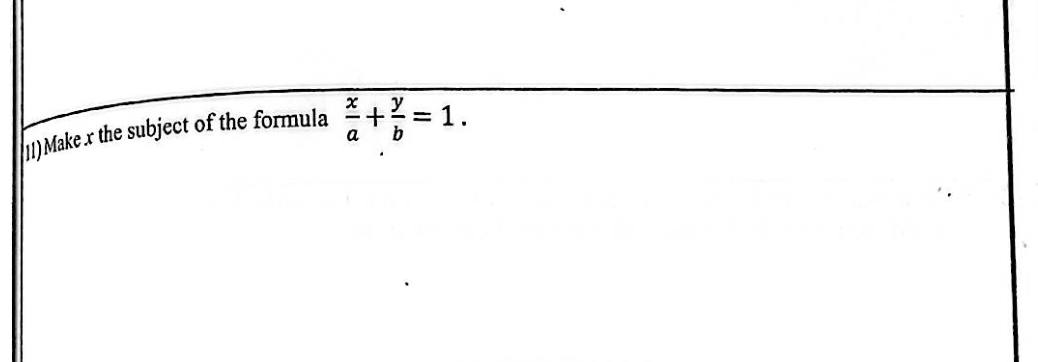 Paper I Part A Q11: Change the subject of a formula with fractions