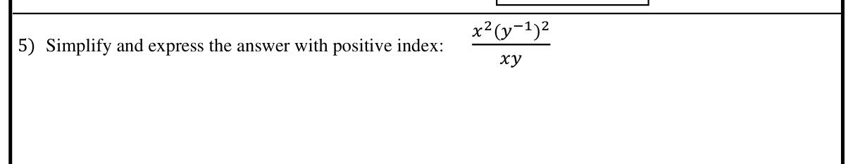 Paper I Part A Q5: Simplify an expression with indices to positive powers