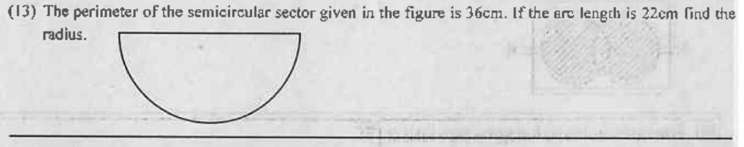 Paper I Part A Q13: Radius of a semicircle from its perimeter and arc length