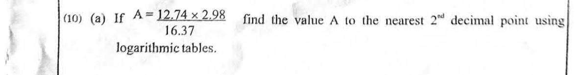 Paper II Part B Q10(a): Evaluate a product and quotient with logarithm tables