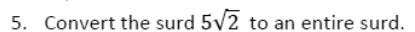 Paper I QI.5: Change a surd into an entire surd