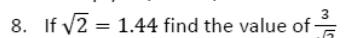 Paper I QI.8: Rationalise then substitute a given root value