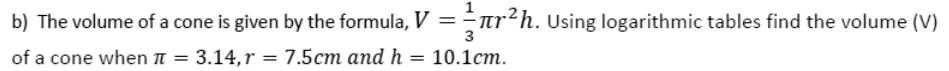 Paper I QII.3(b): Cone volume with log tables