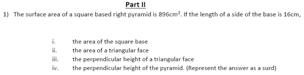 Paper I QII.1: Pyramid: base, face area, face height and vertical height
