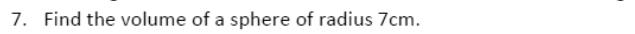 Paper I QI.7: Volume of a sphere of radius 7