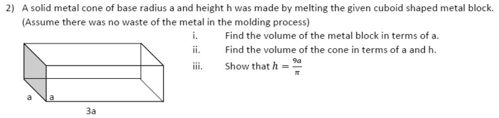 Paper I QII.2: Recast cuboid into cone; show h = 9a/π