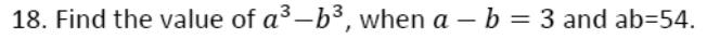 Paper I Q18: Find a³ − b³ from a − b and ab