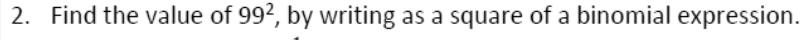 Paper I Q2: Square a number near 100 using a binomial