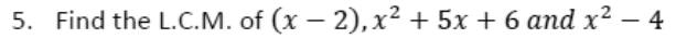 Paper I Q5: LCM of a linear and two quadratic expressions