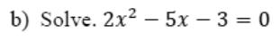 Paper I QII.2(b): Solve a quadratic with leading coefficient 2