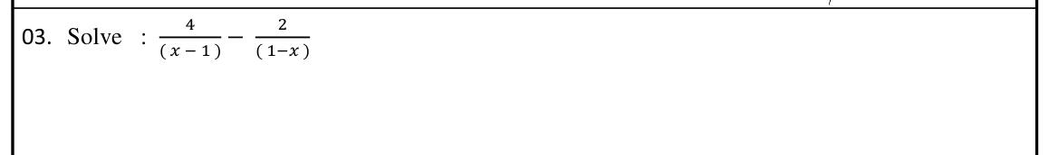 Paper I Part A Q3: Simplify two fractions with denominators x - 1 and 1 - x