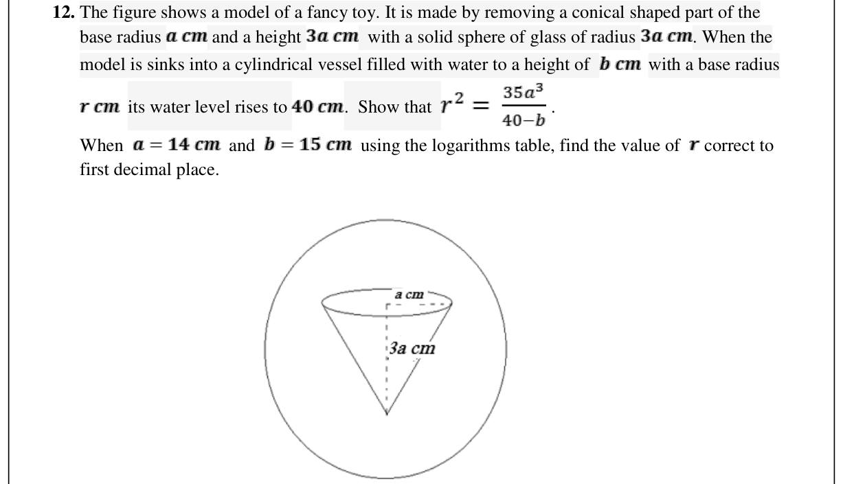 Paper II Part B Q12: Sphere minus cone sunk in a cylinder; radius by logs