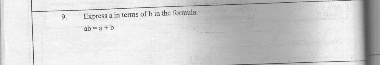 Paper I Part A Q9: Make a the subject of ab = a + b