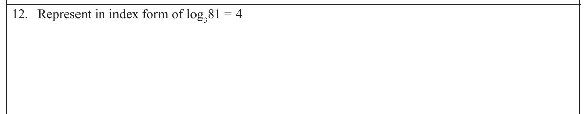 Paper I Part A Q12: Write a logarithm statement in index form