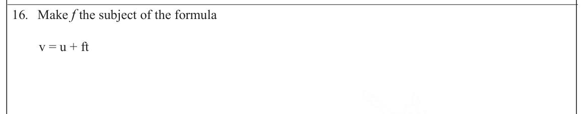 Paper I Part A Q16: Change the subject of a linear formula