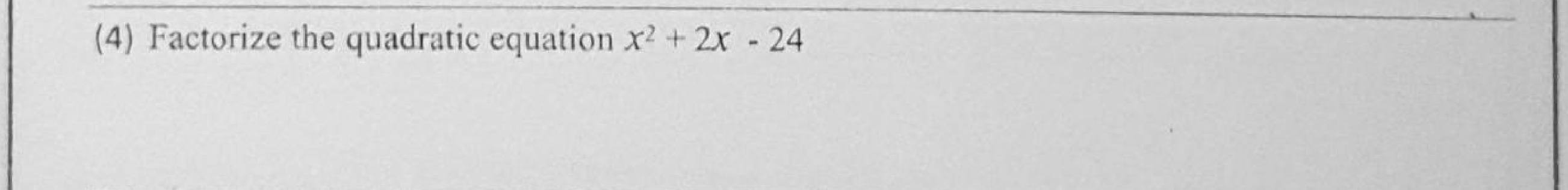 Paper I Part A Q4: Factorise a quadratic trinomial