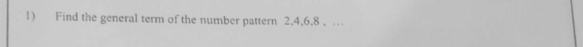 Paper I Part A Q1: General term of an even-number pattern