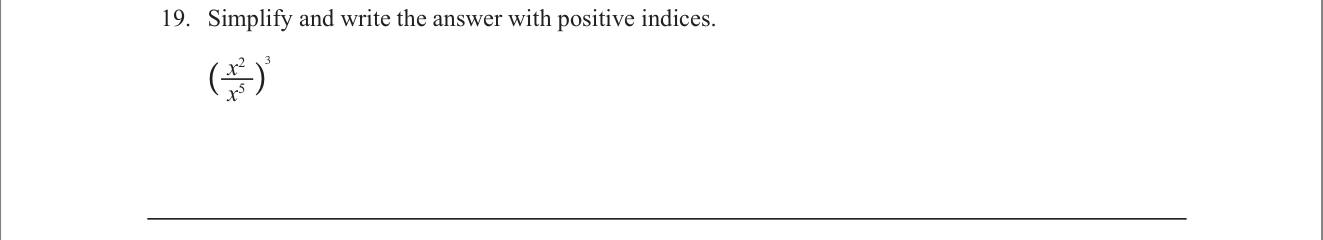 Paper I Part A Q19: Simplify a power of a quotient, positive indices