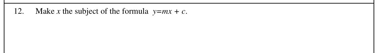 Paper I Part A Q12: Change the subject of a linear formula