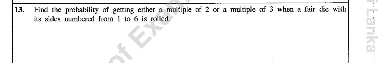 Paper I Part A Q13: Probability of a die showing a multiple of 2 or 3