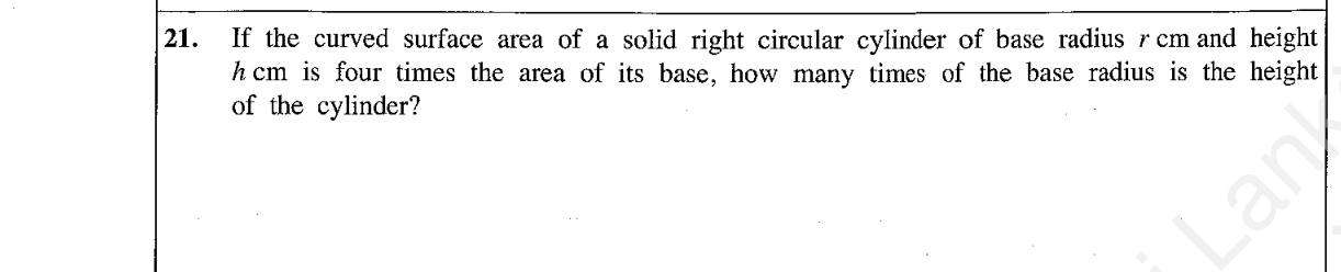 Paper I Part A Q21: Cylinder height when curved area is four times the base