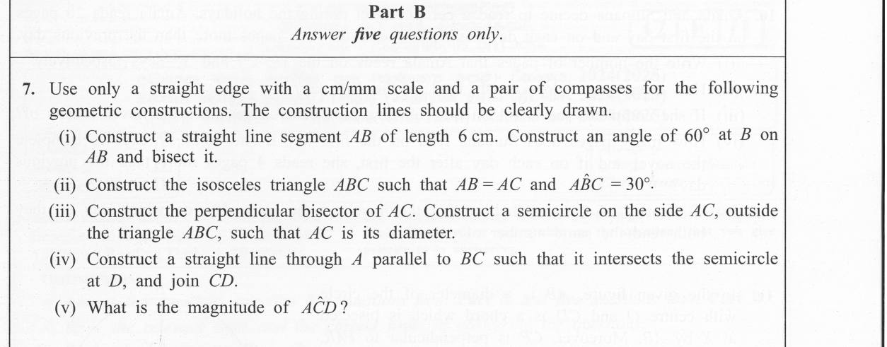 Paper II Part B Q7: Construct 60° and bisect, isosceles triangle, semicircle on a side, parallel line